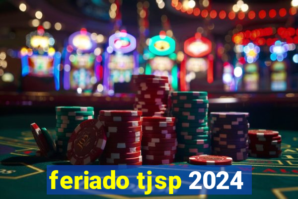 feriado tjsp 2024